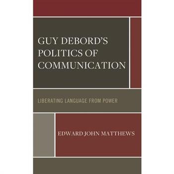 Guy Debord’s Politics of Communication