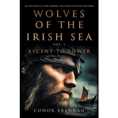 Wolves of the Irish Sea Vol 1 - Ascent to Power