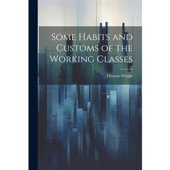 Some Habits and Customs of the Working Classes