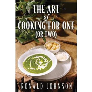 The Art of Cooking for One (or Two)