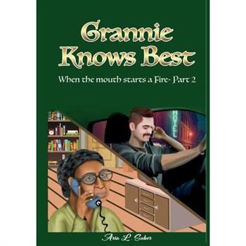 Grannie Knows Best- When the mouth starts a Fire- Part 2