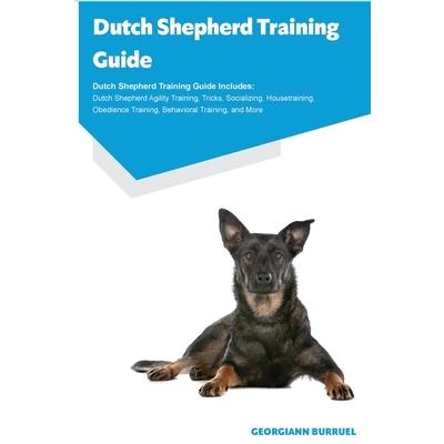 Dutch Shepherd Training Guide Dutch Shepherd Training Guide Includes
