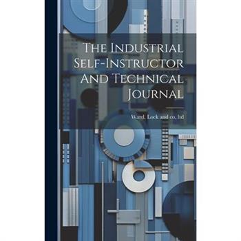 The Industrial Self-instructor And Technical Journal