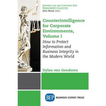 Counterintelligence for Corporate Environments, Volume I