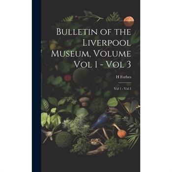 Bulletin of the Liverpool Museum, Volume Vol 1 - Vol 3