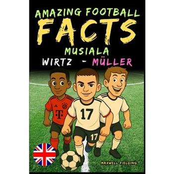 Incredible facts about Musiala, Wirtz and M羹ller - Ages 6 to 14