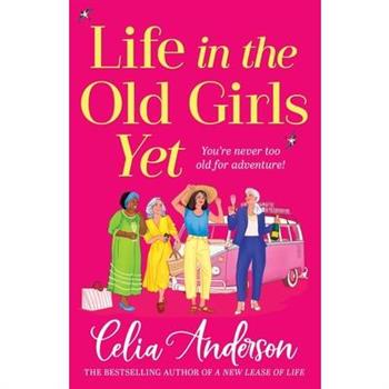 Life in the Old Girls Yet