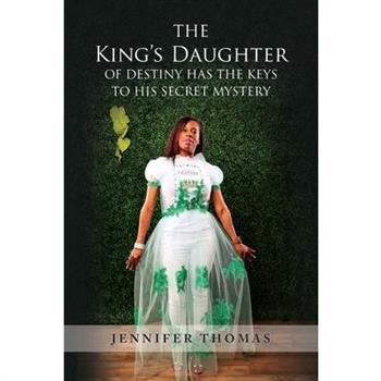 The King's Daughter of Destiny Has the Keys to His Secret Mystery