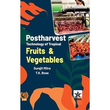 Postharvest Technology of Tropical Fruits and Vegetables
