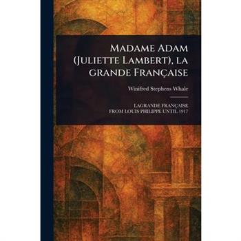 Madame Adam (Juliette Lambert), La Grande Fran癟aise