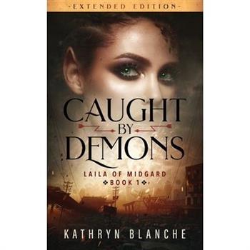 Caught by Demons (Laila of Midgard Book 1 Extended Edition)