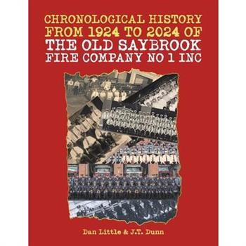 Chronological History from 1924 to 2024 of the Old Saybrook Fire Company No 1 Inc