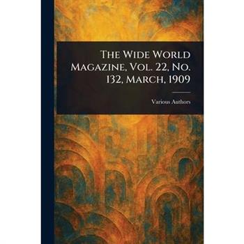 The Wide World Magazine, Vol. 22, No. 132, March, 1909