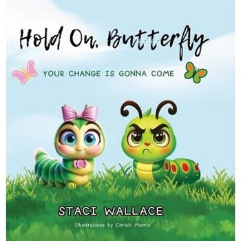 Hold On, Butterfly