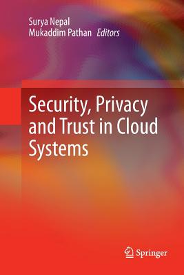 Security, Privacy and Trust in Cloud Systems Security, Privacy and Trust in Cloud Systems