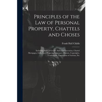 Principles of the Law of Personal Property, Chattels and Choses