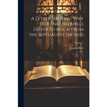 A Letter Shewing Why Our English Bibles Differ So Much From the Septuagint [Signed