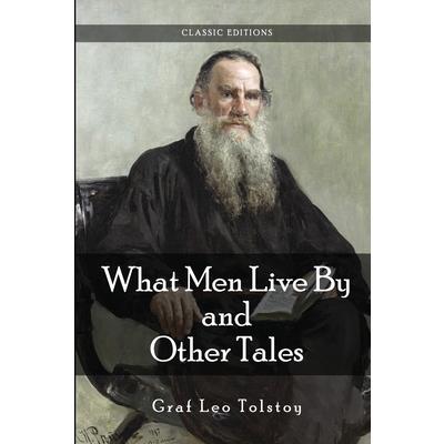 What Men Live By, and Other Tales by Leo Tolstoy