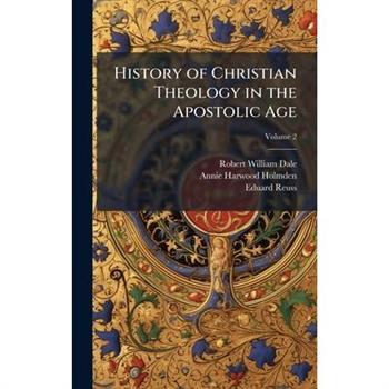 History of Christian Theology in the Apostolic Age