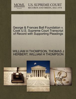 George & Frances Ball Foundation V. Cook U.S. Supreme Court Transcript of Record with Supporting Pleadings
