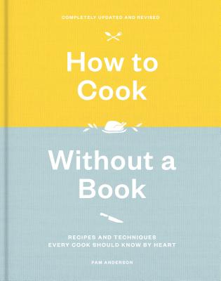 How to Cook Without a Book, Completely Updated and Revised