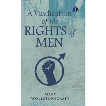 A Vindication of the Rights of Men [DELUXE HARDCOVER EDITION]
