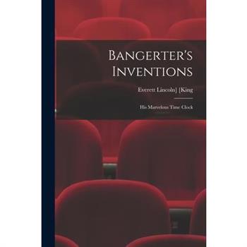 Bangerter’s Inventions; His Marvelous Time Clock