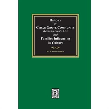 (Lexington County) History of Cedar Grove Community and Families Influencing its Culture