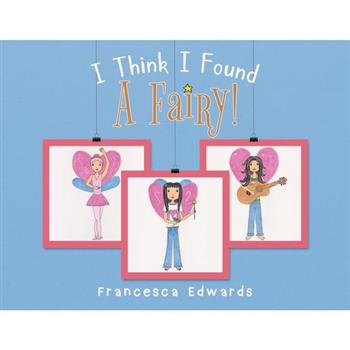 I Think I Found a Fairy!