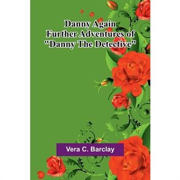 Danny Again; Further Adventures Of "Danny The Detective"