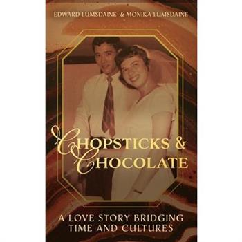 Chopsticks and Chocolate: A Love Story Bridging Time and Cultures