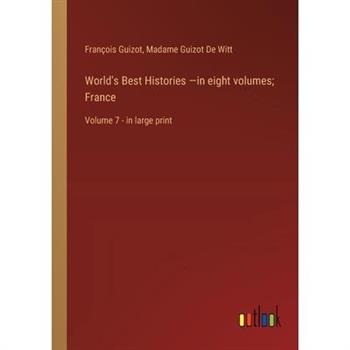 World’s Best Histories -in eight volumes; France