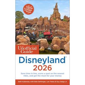 The Unofficial Guide to Disneyland 2026