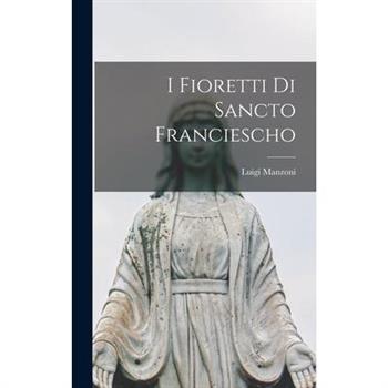 I Fioretti di Sancto Franciescho