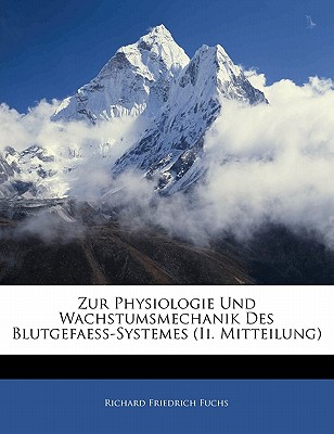 Zur Physiologie Und Wachstumsmechanik Des Blutgefaess-Systemes (II. Mitteilung)