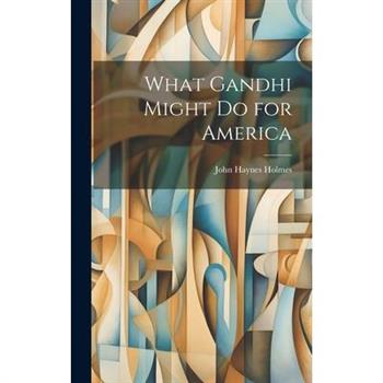 What Gandhi Might Do for America