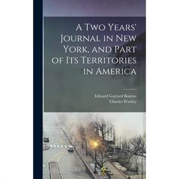 A two Years' Journal in New York, and Part of its Territories in America