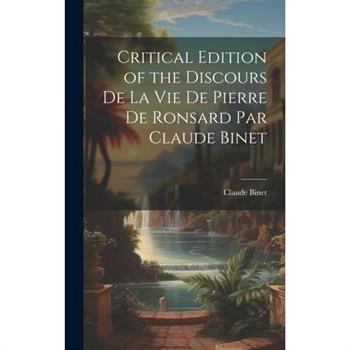Critical Edition of the Discours de la Vie de Pierre de Ronsard par Claude Binet
