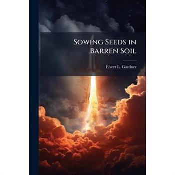 Sowing Seeds in Barren Soil
