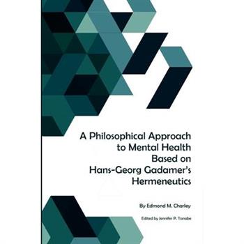 A Philosophical Approach to Mental Health Based on Hans-Georg Gadamer’s Hermeneutics