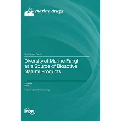 Diversity of Marine Fungi as a Source of Bioactive Natural Products Diversity of Marine Fungi as a Source of Bioactive Natural Products