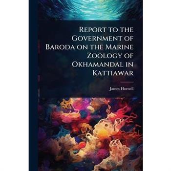 Report to the Government of Baroda on the Marine Zoology of Okhamandal in Kattiawar