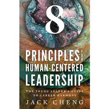 8 Principles For Human-Centered Leadership