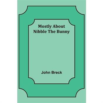 Mostly About Nibble the Bunny