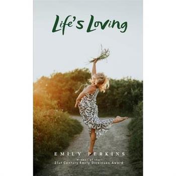 Life's Loving - A Book of Poems About How Life Loved Me Into Being