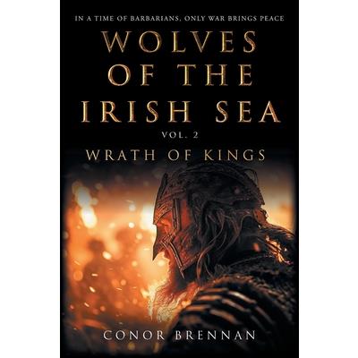 Wolves of the Irish Sea Vol 2 - Wrath of Kings