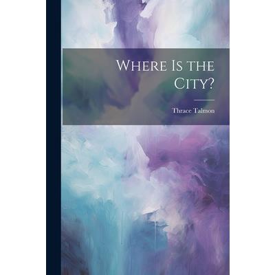 Where Is the City? Where Is the City?