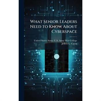 What Senior Leaders Need to Know About Cyberspace