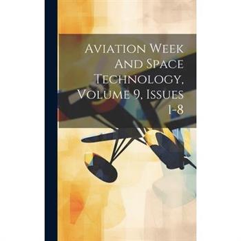 Aviation Week And Space Technology, Volume 9, Issues 1-8