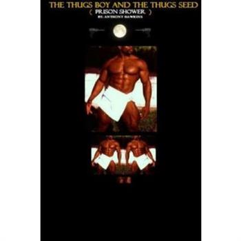 The Thugs Boy and The Thugs Seed ( prison shower )